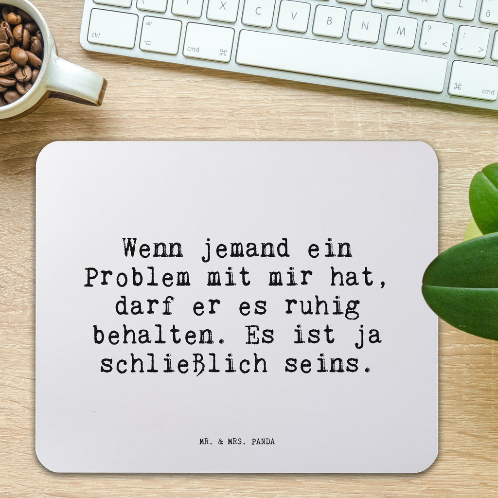 Mauspad Sprüche und Zitate Wenn jemand ein Problem mit mir hat, darf er es ruhig behalten. Es ist ja schließlich seins. Mousepad, Computer zubehör, Büroausstattung, PC Zubehör, Arbeitszimmer, Mauspad, Einzigartiges Mauspad, Designer Mauspad, Mausunterlage, Mauspad Büro, Spruch, Sprüche, lustige Sprüche, Weisheiten, Zitate, Spruch Geschenke, Spruch Sprüche Weisheiten Zitate Lustig Weisheit Worte