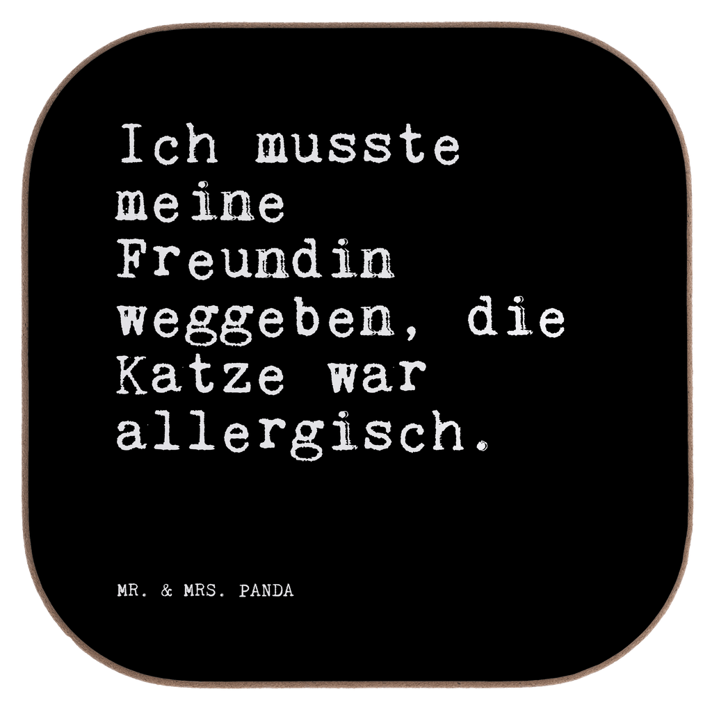 Quadratische Untersetzer Sprüche und Zitate Ich musste meine Freundin weggeben, die Katze war allergisch. Untersetzer, Bierdeckel, Glasuntersetzer, Untersetzer Gläser, Getränkeuntersetzer, Untersetzer aus Holz, Untersetzer für Gläser, Korkuntersetzer, Untersetzer Holz, Holzuntersetzer, Tassen Untersetzer, Untersetzer Design, Spruch, Sprüche, lustige Sprüche, Weisheiten, Zitate, Spruch Geschenke, Spruch Sprüche Weisheiten Zitate Lustig Weisheit Worte