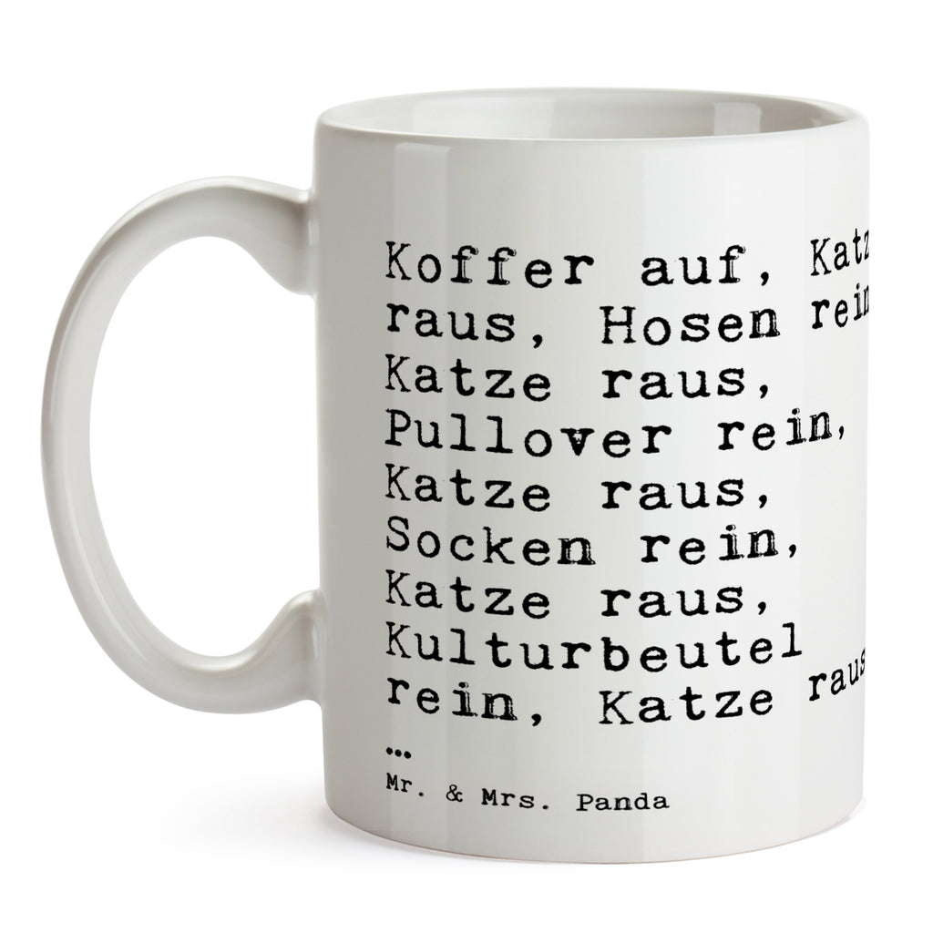 Tasse Sprüche und Zitate Koffer auf, Katze raus, Hosen rein, Katze raus, Pullover rein, Katze raus, Socken rein, Katze raus, Kulturbeutel rein, Katze raus, … Tasse, Kaffeetasse, Teetasse, Becher, Kaffeebecher, Teebecher, Keramiktasse, Porzellantasse, Büro Tasse, Geschenk Tasse, Tasse Sprüche, Tasse Motive, Kaffeetassen, Tasse bedrucken, Designer Tasse, Cappuccino Tassen, Schöne Teetassen, Spruch, Sprüche, lustige Sprüche, Weisheiten, Zitate, Spruch Geschenke, Spruch Sprüche Weisheiten Zitate Lustig Weisheit Worte