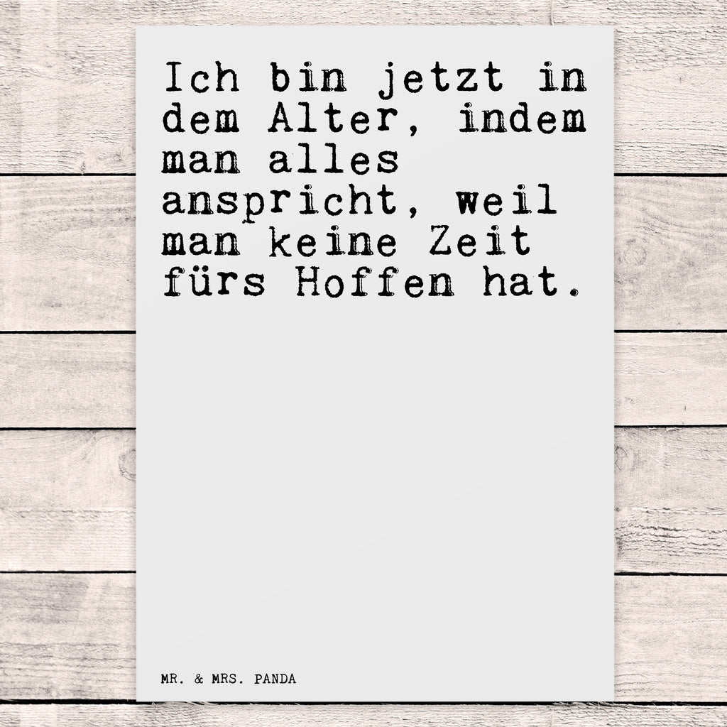 Postkarte Sprüche und Zitate Ich bin jetzt in dem Alter, indem man alles anspricht, weil man keine Zeit fürs Hoffen hat. Postkarte, Karte, Geschenkkarte, Grußkarte, Einladung, Ansichtskarte, Geburtstagskarte, Einladungskarte, Dankeskarte, Ansichtskarten, Einladung Geburtstag, Einladungskarten Geburtstag, Spruch, Sprüche, lustige Sprüche, Weisheiten, Zitate, Spruch Geschenke, Spruch Sprüche Weisheiten Zitate Lustig Weisheit Worte