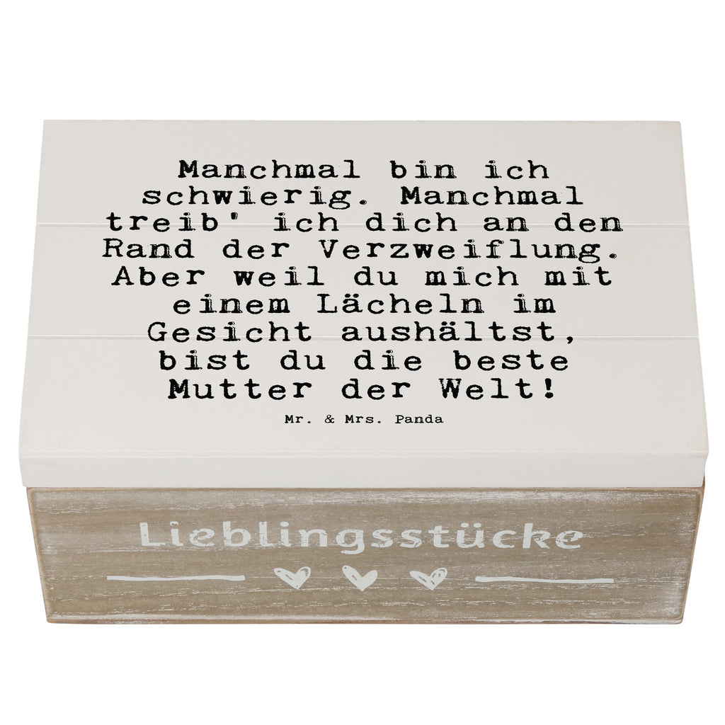 Holzkiste Sprüche und Zitate Manchmal bin ich schwierig. Manchmal treib' ich dich an den Rand der Verzweiflung. Aber weil du mich mit einem Lächeln im Gesicht aushältst, bist du die beste Mutter der Welt! Holzkiste, Kiste, Schatzkiste, Truhe, Schatulle, XXL, Erinnerungsbox, Erinnerungskiste, Dekokiste, Aufbewahrungsbox, Geschenkbox, Geschenkdose, Spruch, Sprüche, lustige Sprüche, Weisheiten, Zitate, Spruch Geschenke, Spruch Sprüche Weisheiten Zitate Lustig Weisheit Worte