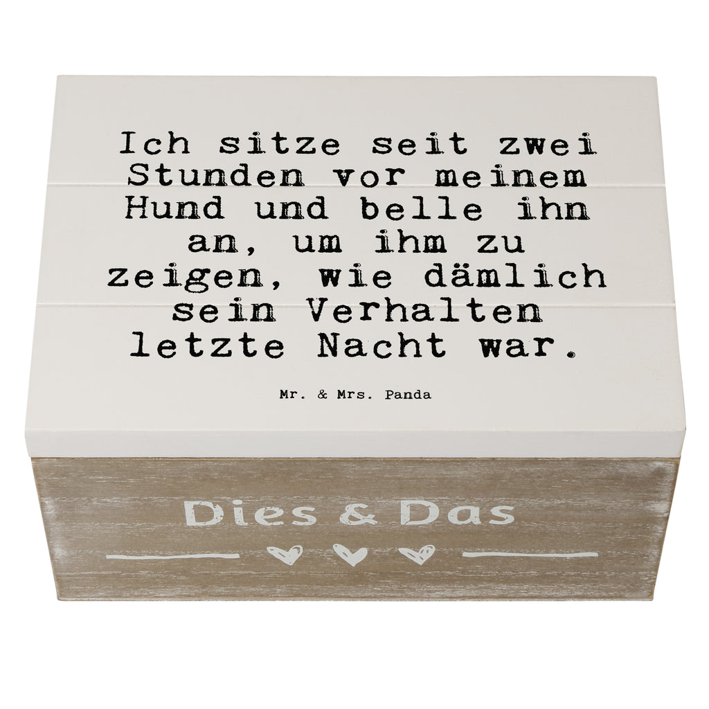 Holzkiste Sprüche und Zitate Ich sitze seit zwei Stunden vor meinem Hund und belle ihn an, um ihm zu zeigen, wie dämlich sein Verhalten letzte Nacht war. Holzkiste, Kiste, Schatzkiste, Truhe, Schatulle, XXL, Erinnerungsbox, Erinnerungskiste, Dekokiste, Aufbewahrungsbox, Geschenkbox, Geschenkdose, Spruch, Sprüche, lustige Sprüche, Weisheiten, Zitate, Spruch Geschenke, Spruch Sprüche Weisheiten Zitate Lustig Weisheit Worte