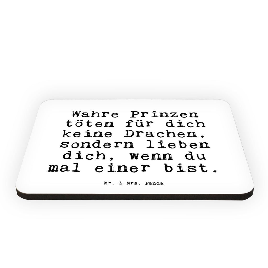 Magnet Sprüche und Zitate Wahre Prinzen töten für dich keine Drachen, sondern lieben dich, wenn du mal einer bist. Kühlschrankmagnet, Pinnwandmagnet, Souvenir Magnet, Motivmagnete, Dekomagnet, Whiteboard Magnet, Notiz Magnet, Kühlschrank Dekoration, Spruch, Sprüche, lustige Sprüche, Weisheiten, Zitate, Spruch Geschenke, Spruch Sprüche Weisheiten Zitate Lustig Weisheit Worte