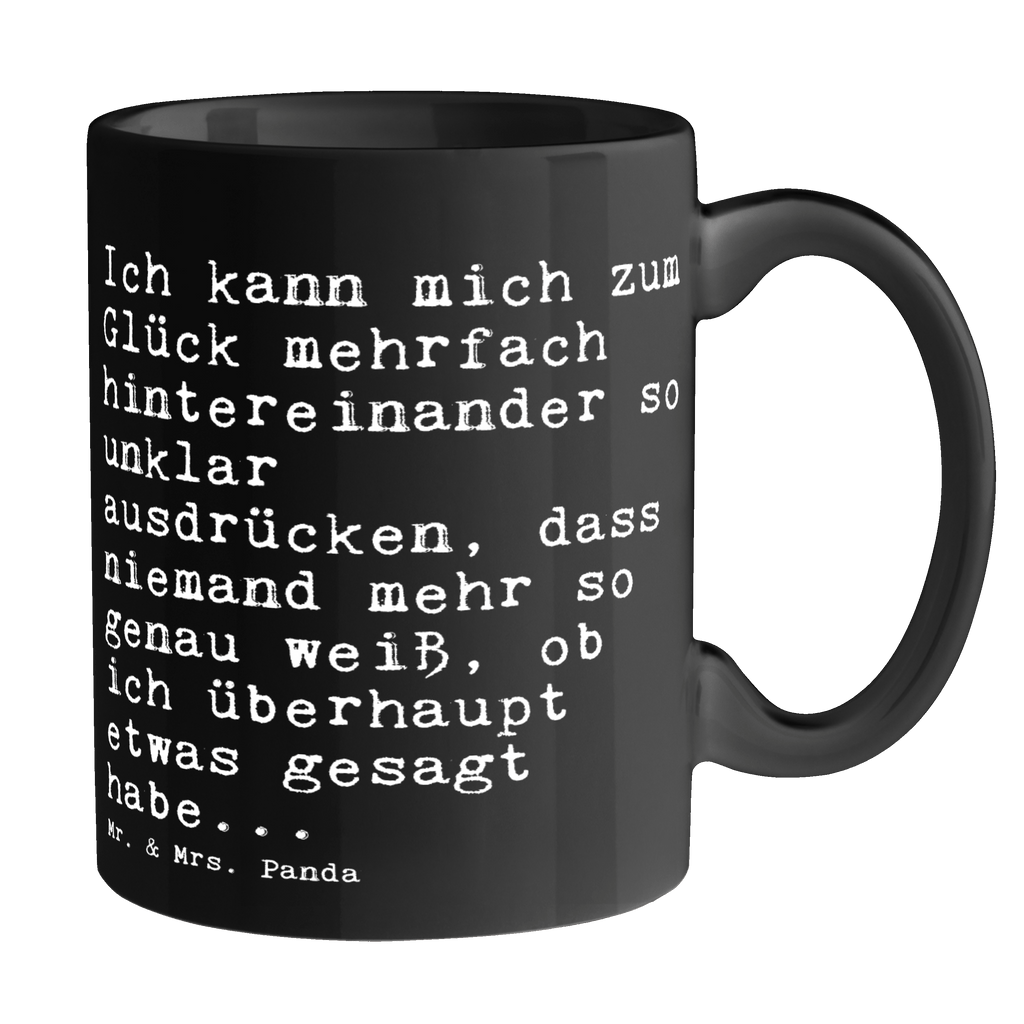 Tasse Sprüche und Zitate Ich kann mich zum Glück mehrfach hintereinander so unklar ausdrücken, dass niemand mehr so genau weiß, ob ich überhaupt etwas gesagt habe... Tasse, Kaffeetasse, Teetasse, Becher, Kaffeebecher, Teebecher, Keramiktasse, Porzellantasse, Büro Tasse, Geschenk Tasse, Tasse Sprüche, Tasse Motive, Kaffeetassen, Tasse bedrucken, Designer Tasse, Cappuccino Tassen, Schöne Teetassen, Spruch, Sprüche, lustige Sprüche, Weisheiten, Zitate, Spruch Geschenke, Spruch Sprüche Weisheiten Zitate Lustig Weisheit Worte