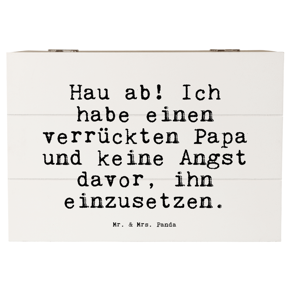 Holzkiste Sprüche und Zitate Hau ab! Ich habe einen verrückten Papa und keine Angst davor, ihn einzusetzen. Holzkiste, Kiste, Schatzkiste, Truhe, Schatulle, XXL, Erinnerungsbox, Erinnerungskiste, Dekokiste, Aufbewahrungsbox, Geschenkbox, Geschenkdose, Spruch, Sprüche, lustige Sprüche, Weisheiten, Zitate, Spruch Geschenke, Spruch Sprüche Weisheiten Zitate Lustig Weisheit Worte