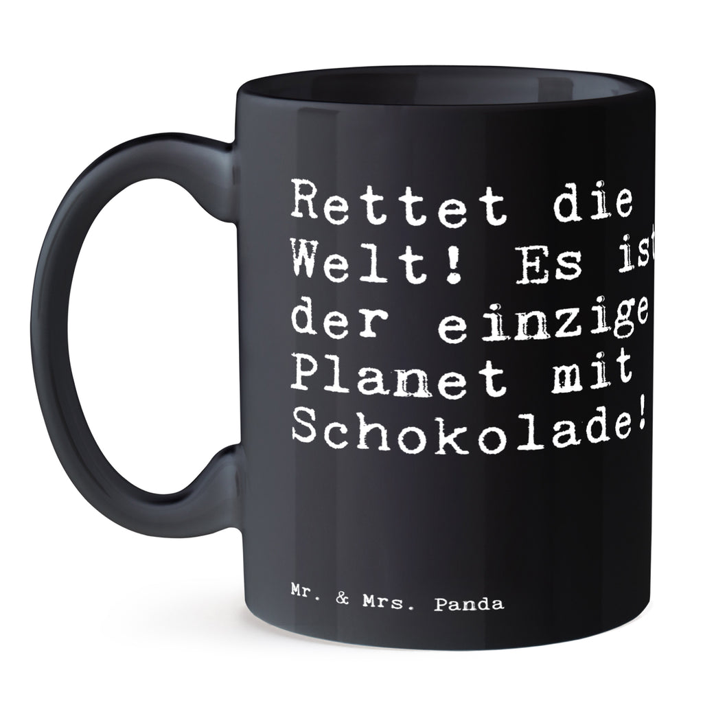 Tasse Sprüche und Zitate Rettet die Welt! Es ist der einzige Planet mit Schokolade! Tasse, Kaffeetasse, Teetasse, Becher, Kaffeebecher, Teebecher, Keramiktasse, Porzellantasse, Büro Tasse, Geschenk Tasse, Tasse Sprüche, Tasse Motive, Kaffeetassen, Tasse bedrucken, Designer Tasse, Cappuccino Tassen, Schöne Teetassen, Spruch, Sprüche, lustige Sprüche, Weisheiten, Zitate, Spruch Geschenke, Spruch Sprüche Weisheiten Zitate Lustig Weisheit Worte