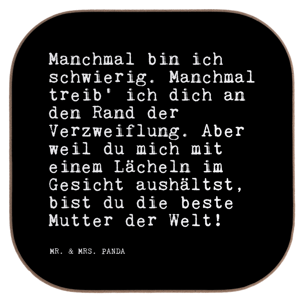 Quadratische Untersetzer Sprüche und Zitate Manchmal bin ich schwierig. Manchmal treib' ich dich an den Rand der Verzweiflung. Aber weil du mich mit einem Lächeln im Gesicht aushältst, bist du die beste Mutter der Welt! Untersetzer, Bierdeckel, Glasuntersetzer, Untersetzer Gläser, Getränkeuntersetzer, Untersetzer aus Holz, Untersetzer für Gläser, Korkuntersetzer, Untersetzer Holz, Holzuntersetzer, Tassen Untersetzer, Untersetzer Design, Spruch, Sprüche, lustige Sprüche, Weisheiten, Zitate, Spruch Geschenke, Spruch Sprüche Weisheiten Zitate Lustig Weisheit Worte