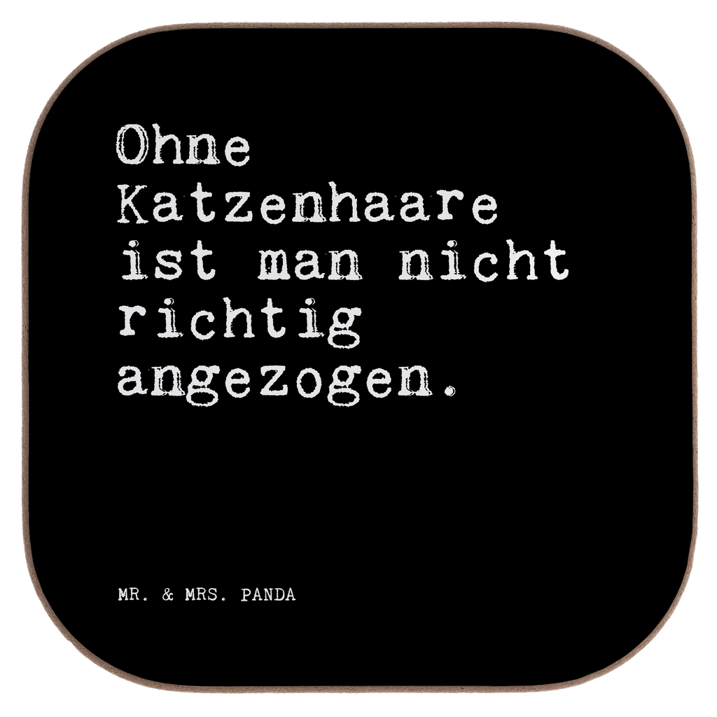 Quadratische Untersetzer Sprüche und Zitate Ohne Katzenhaare ist man nicht richtig angezogen. Untersetzer, Bierdeckel, Glasuntersetzer, Untersetzer Gläser, Getränkeuntersetzer, Untersetzer aus Holz, Untersetzer für Gläser, Korkuntersetzer, Untersetzer Holz, Holzuntersetzer, Tassen Untersetzer, Untersetzer Design, Spruch, Sprüche, lustige Sprüche, Weisheiten, Zitate, Spruch Geschenke, Spruch Sprüche Weisheiten Zitate Lustig Weisheit Worte