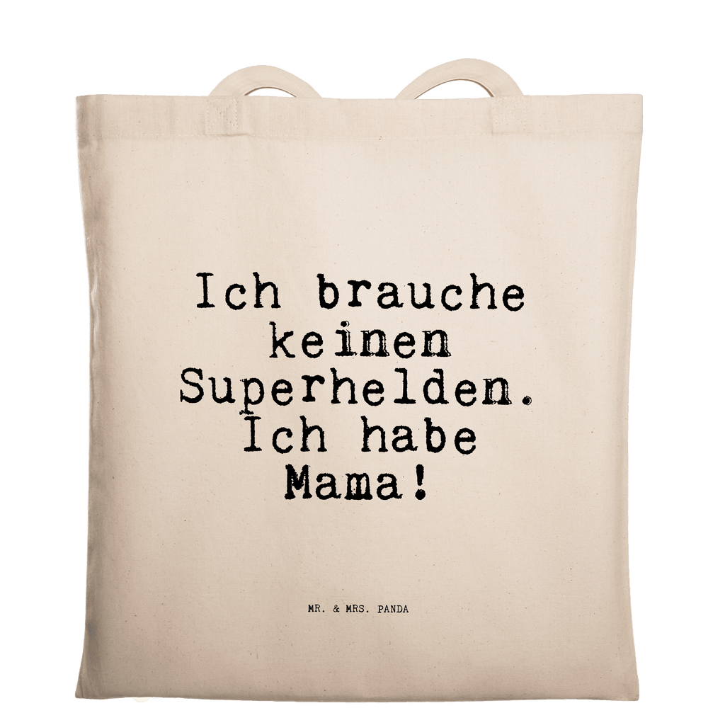 Tragetasche Ich brauche keinen Superhelden.... Beuteltasche, Beutel, Einkaufstasche, Jutebeutel, Stoffbeutel, Spruch, Sprüche, lustige Sprüche, Weisheiten, Zitate, Spruch Geschenke, Spruch Sprüche Weisheiten Zitate Lustig Weisheit Worte