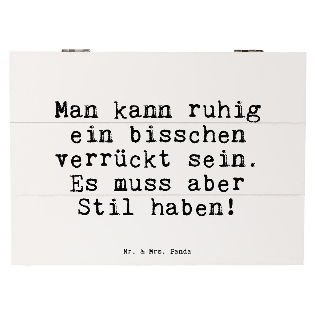 Holzkiste Sprüche und Zitate Man kann ruhig ein bisschen verrückt sein. Es muss aber Stil haben! Holzkiste, Kiste, Schatzkiste, Truhe, Schatulle, XXL, Erinnerungsbox, Erinnerungskiste, Dekokiste, Aufbewahrungsbox, Geschenkbox, Geschenkdose, Spruch, Sprüche, lustige Sprüche, Weisheiten, Zitate, Spruch Geschenke, Spruch Sprüche Weisheiten Zitate Lustig Weisheit Worte