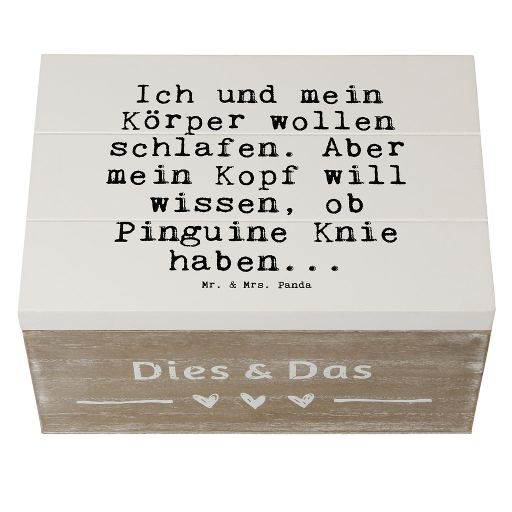 Holzkiste Sprüche und Zitate Ich und mein Körper wollen schlafen. Aber mein Kopf will wissen, ob Pinguine Knie haben... Holzkiste, Kiste, Schatzkiste, Truhe, Schatulle, XXL, Erinnerungsbox, Erinnerungskiste, Dekokiste, Aufbewahrungsbox, Geschenkbox, Geschenkdose, Spruch, Sprüche, lustige Sprüche, Weisheiten, Zitate, Spruch Geschenke, Spruch Sprüche Weisheiten Zitate Lustig Weisheit Worte