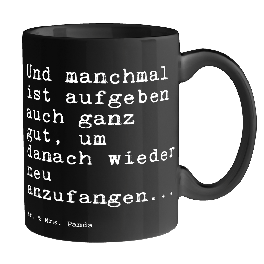 Tasse Sprüche und Zitate Und manchmal ist aufgeben auch ganz gut, um danach wieder neu anzufangen... Tasse, Kaffeetasse, Teetasse, Becher, Kaffeebecher, Teebecher, Keramiktasse, Porzellantasse, Büro Tasse, Geschenk Tasse, Tasse Sprüche, Tasse Motive, Kaffeetassen, Tasse bedrucken, Designer Tasse, Cappuccino Tassen, Schöne Teetassen, Spruch, Sprüche, lustige Sprüche, Weisheiten, Zitate, Spruch Geschenke, Spruch Sprüche Weisheiten Zitate Lustig Weisheit Worte