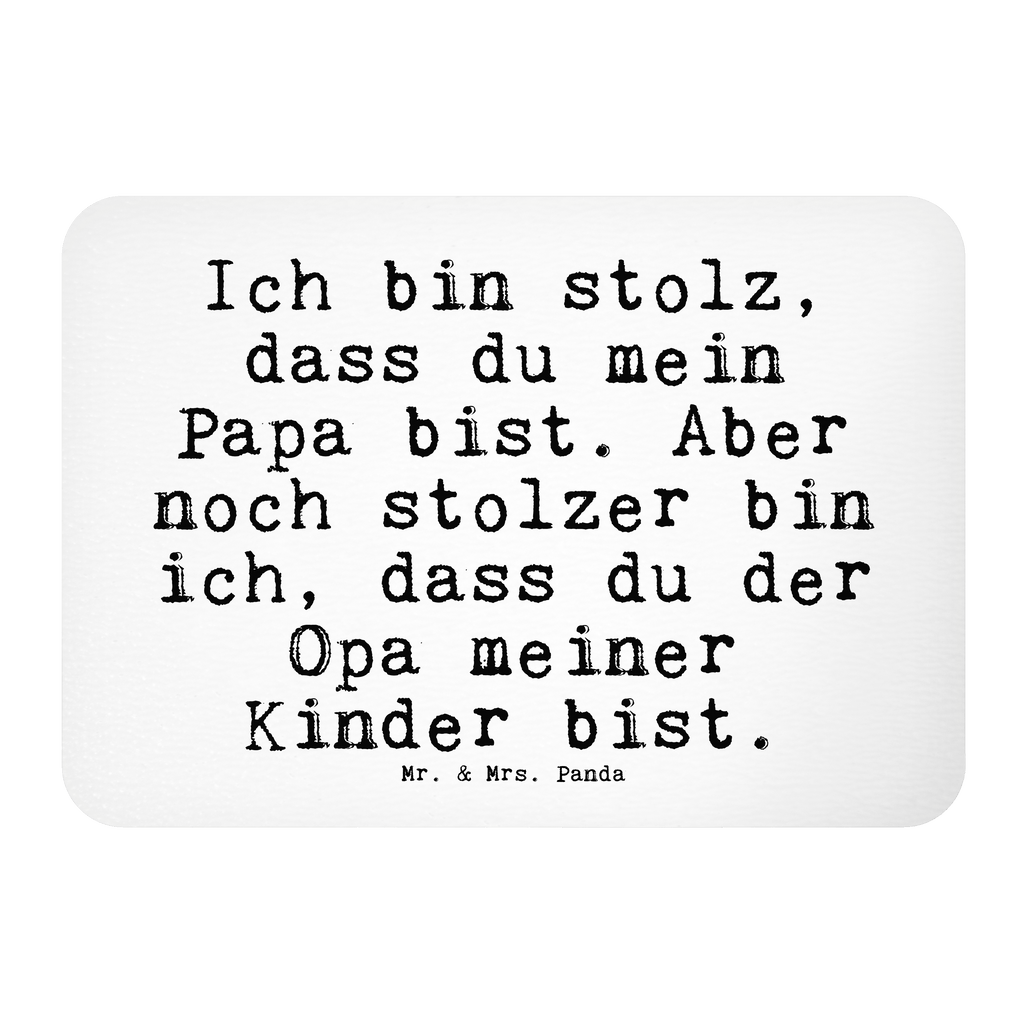 Magnet Sprüche und Zitate Ich bin stolz, dass du mein Papa bist. Aber noch stolzer bin ich, dass du der Opa meiner Kinder bist. Kühlschrankmagnet, Pinnwandmagnet, Souvenir Magnet, Motivmagnete, Dekomagnet, Whiteboard Magnet, Notiz Magnet, Kühlschrank Dekoration, Spruch, Sprüche, lustige Sprüche, Weisheiten, Zitate, Spruch Geschenke, Spruch Sprüche Weisheiten Zitate Lustig Weisheit Worte