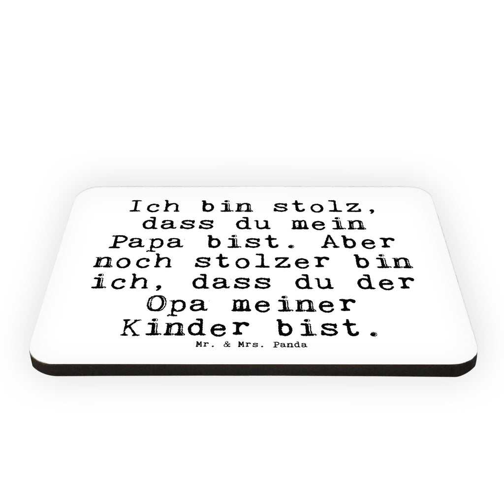 Magnet Sprüche und Zitate Ich bin stolz, dass du mein Papa bist. Aber noch stolzer bin ich, dass du der Opa meiner Kinder bist. Kühlschrankmagnet, Pinnwandmagnet, Souvenir Magnet, Motivmagnete, Dekomagnet, Whiteboard Magnet, Notiz Magnet, Kühlschrank Dekoration, Spruch, Sprüche, lustige Sprüche, Weisheiten, Zitate, Spruch Geschenke, Spruch Sprüche Weisheiten Zitate Lustig Weisheit Worte