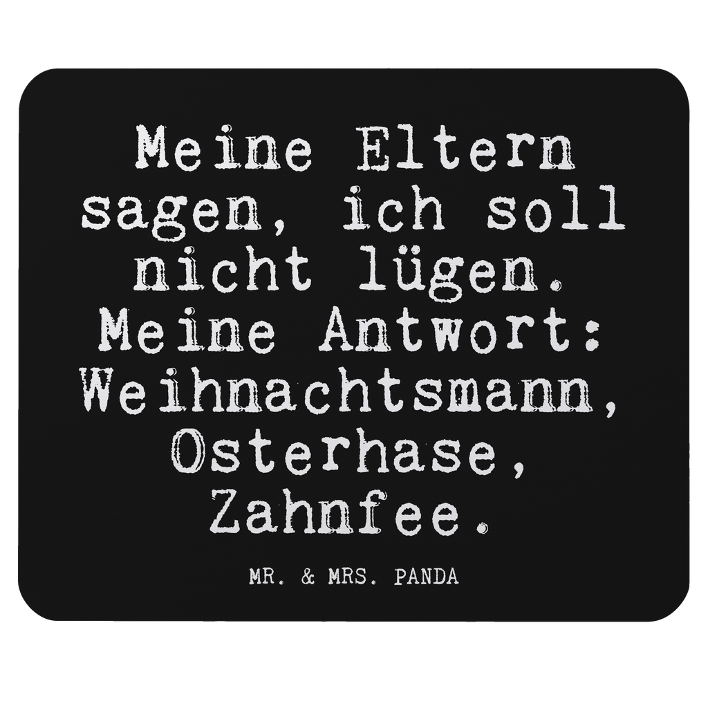 Mauspad Fun Talk Meine Eltern sagen, ich soll nicht lügen. Meine Antwort: Weihnachtsmann, Osterhase, Zahnfee. Mousepad, Computer zubehör, Büroausstattung, PC Zubehör, Arbeitszimmer, Mauspad, Einzigartiges Mauspad, Designer Mauspad, Mausunterlage, Mauspad Büro, Spruch, Sprüche, lustige Sprüche, Weisheiten, Zitate, Spruch Geschenke, Glizer Spruch Sprüche Weisheiten Zitate Lustig Weisheit Worte