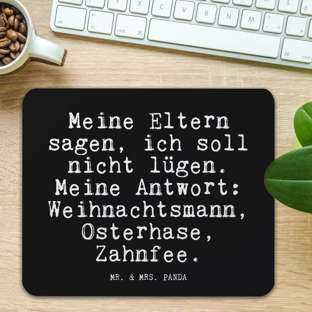 Mauspad Fun Talk Meine Eltern sagen, ich soll nicht lügen. Meine Antwort: Weihnachtsmann, Osterhase, Zahnfee. Mousepad, Computer zubehör, Büroausstattung, PC Zubehör, Arbeitszimmer, Mauspad, Einzigartiges Mauspad, Designer Mauspad, Mausunterlage, Mauspad Büro, Spruch, Sprüche, lustige Sprüche, Weisheiten, Zitate, Spruch Geschenke, Glizer Spruch Sprüche Weisheiten Zitate Lustig Weisheit Worte