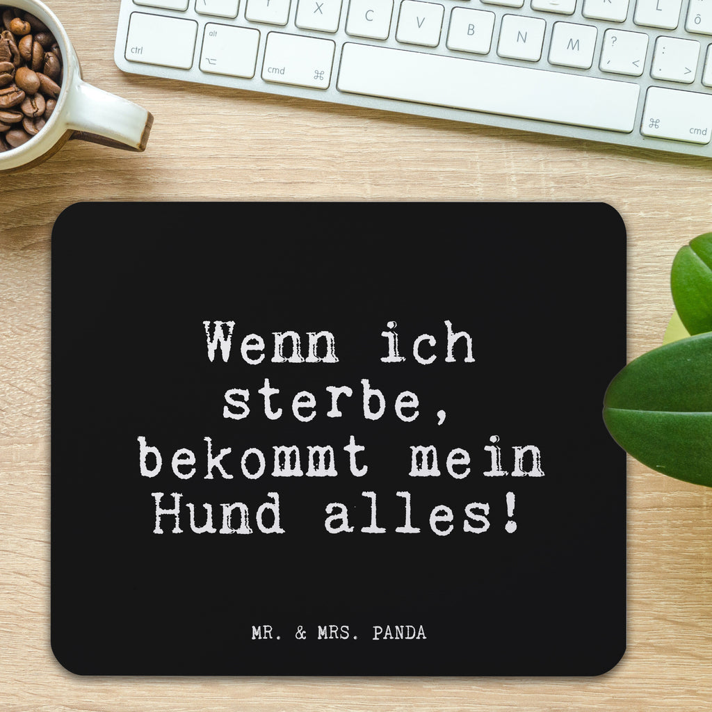 Mauspad Fun Talk Wenn ich sterbe, bekommt mein Hund alles! Mousepad, Computer zubehör, Büroausstattung, PC Zubehör, Arbeitszimmer, Mauspad, Einzigartiges Mauspad, Designer Mauspad, Mausunterlage, Mauspad Büro, Spruch, Sprüche, lustige Sprüche, Weisheiten, Zitate, Spruch Geschenke, Glizer Spruch Sprüche Weisheiten Zitate Lustig Weisheit Worte